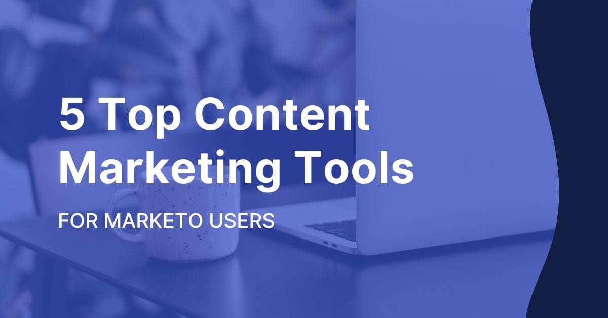 top content marketing tools for marketo engage users
