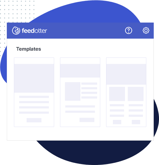 Choose from dozens of FeedOtter templates