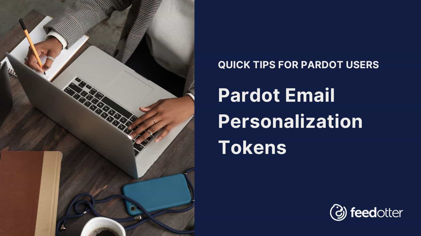 Pardot Personalization Tips for Email Newsletters