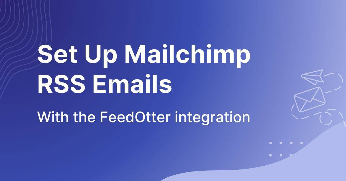 FeedOtter Mailchimp RSS email