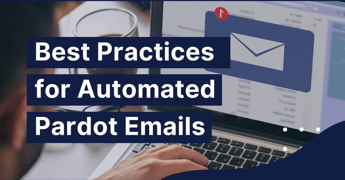 Automated Pardot Email best practices