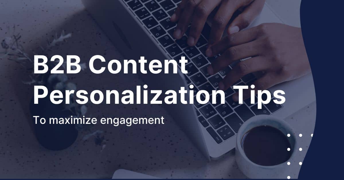 content personalization tips for b2b marketers