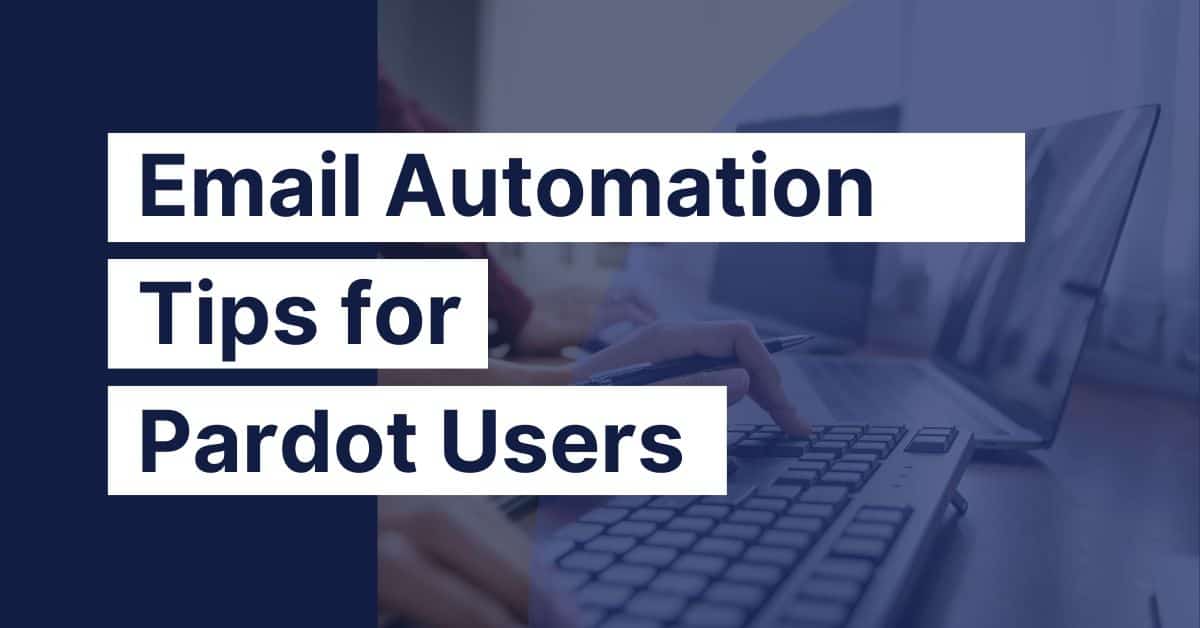 Pardot Email Automation Tips