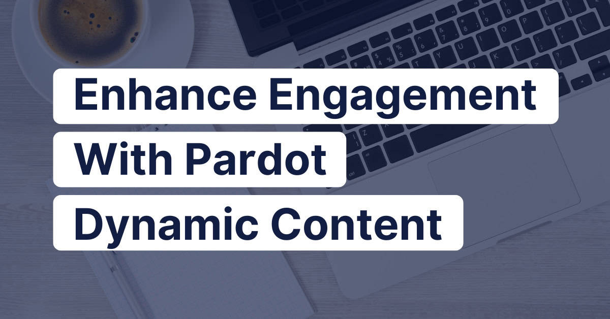 Dynamic Content in Pardot