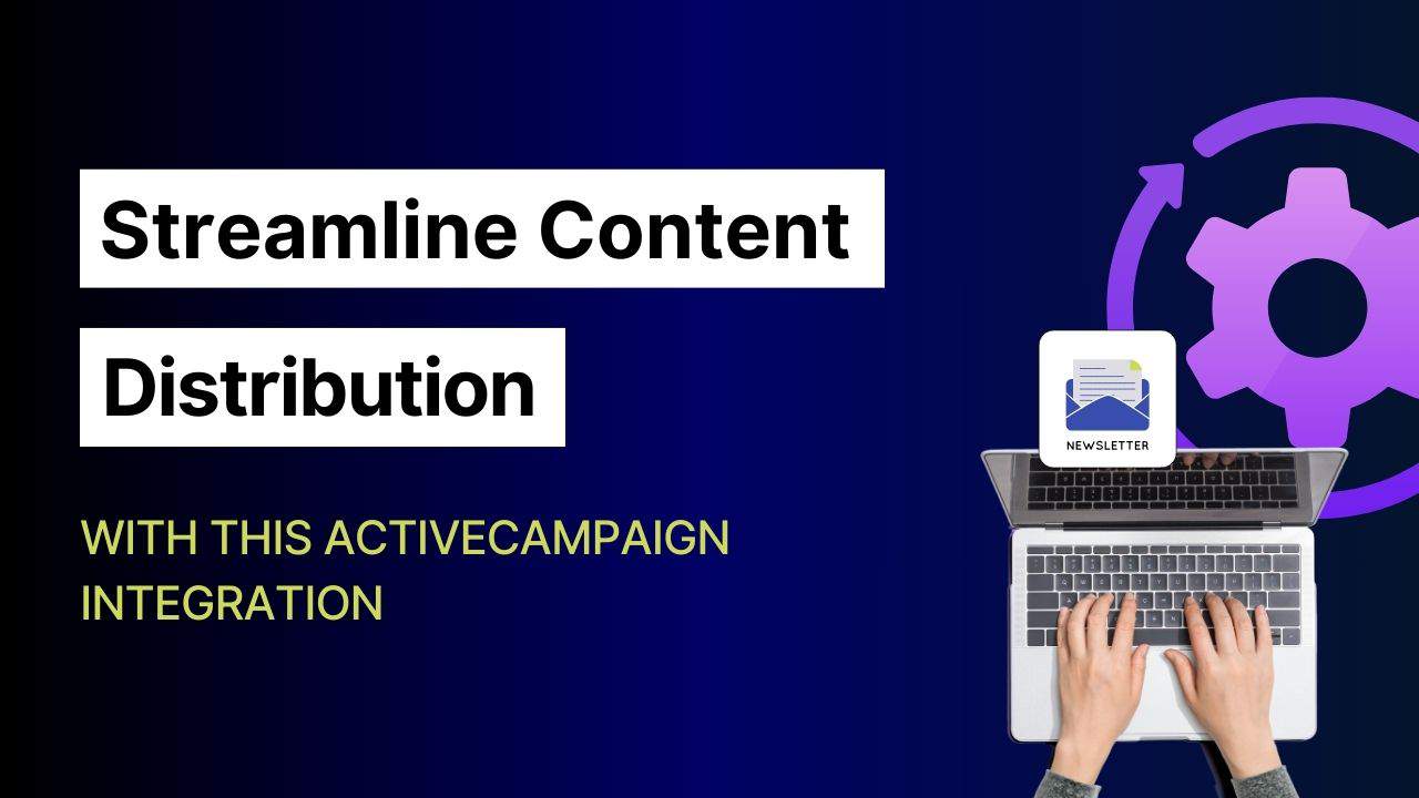 Content Distribution with ActiveCampaign Integration