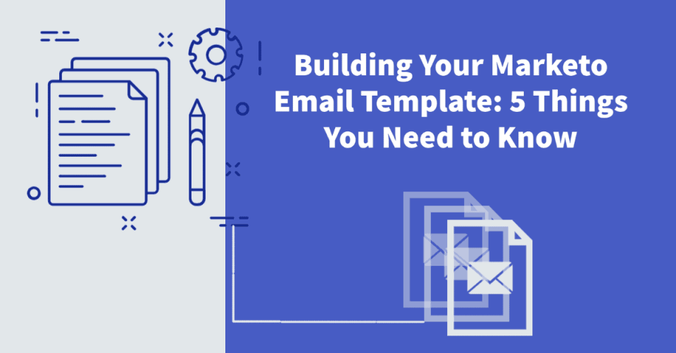 Building beautiful Marketo email templates: 5 things you need to know